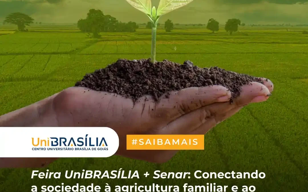 Feira UniBRASÍLIA + Senar: Conectando a sociedade à agricultura familiar e ao empreendedorismo local