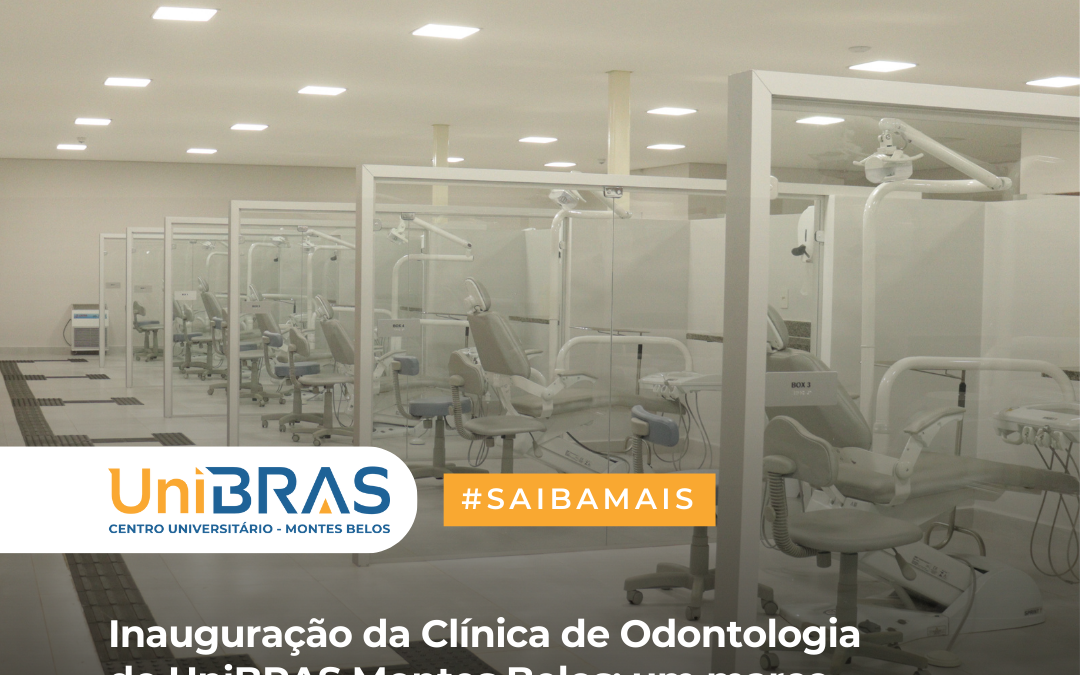 Inauguração da Clínica de Odontologia do Centro Universitário UniBRAS Montes Belos: um marco para a saúde bucal local